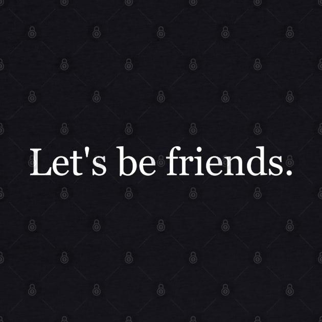 Let's be friend. Black by Jackson Williams